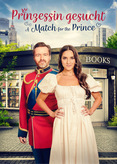 A Match for the Prince - Prinzessin gesucht