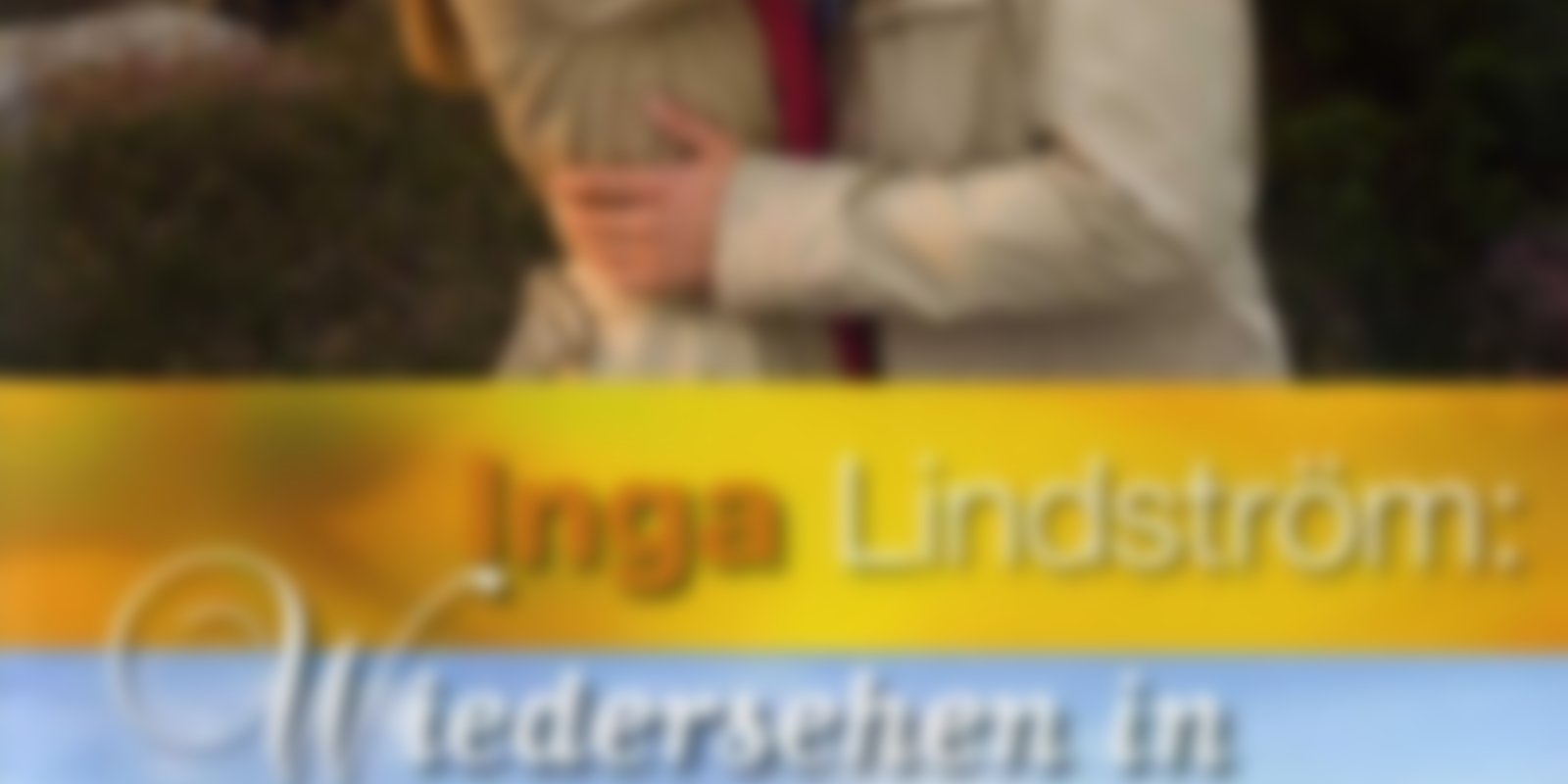 Inga Lindström - Wiedersehen in Eriksberg