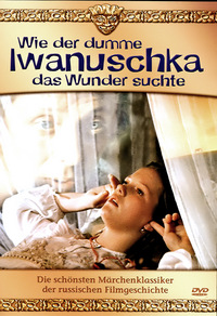 Wie der dumme Iwanuschka das Wunder suchte (DVD)