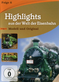 Highlights aus der Welt der Eisenbahn - Folge 6: Modell und Original (DVD)