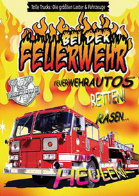 Tolle Trucks: Die größten Laster & Fahrzeuge - Bei der Feuerwehr (DVD)