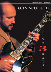 John Scofield - Live 3 Ways (DVD)