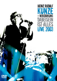 Heinz Rudolf Kunze + Verstärkung - Dabeisein ist alles (DVD)