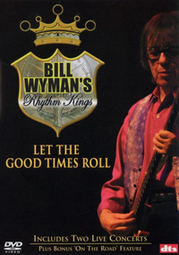 Bill Wyman's Rhythm Kings - Let the Good Times Roll (DVD)