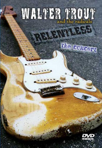 Walter Trout and The Radicals - Relentless (DVD)