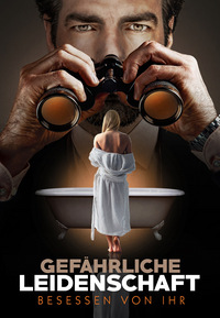 Gefährliche Leidenschaft - Besessen von ihr