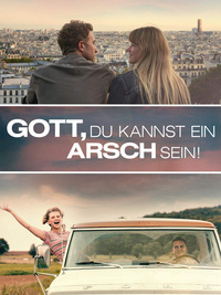 Gott, du kannst ein Arsch sein!