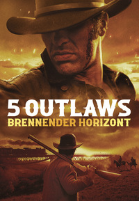 5 Outlaws - Brennender Horizont (DVD)