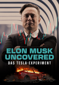 Elon Musk Uncovered - Das Tesla-Experiment