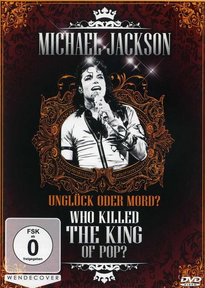 Michael Jackson: Who Killed The King Of Pop