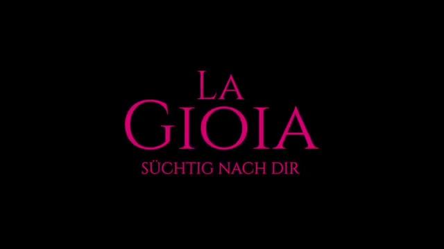 La Gioia - Süchtig nach dir - Trailer - Deutsch - SD