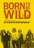 Born to Be Wild - Eine Band namens Steppenwolf