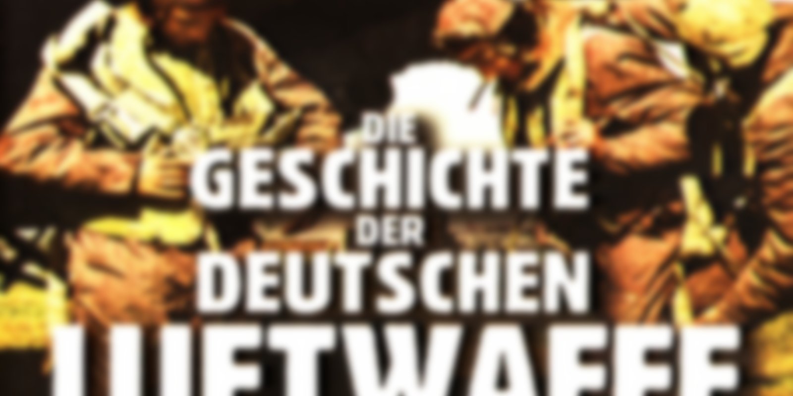 Die Geschichte der Deutschen Luftwaffe 1914-1945