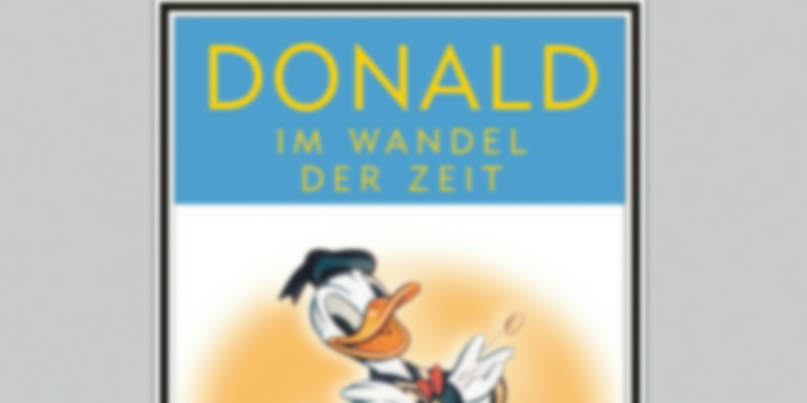 Walt Disney Kostbarkeiten - Donald im Wandel der Zeit