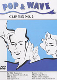 Pop &amp; Wave - Clip Mix No. 2