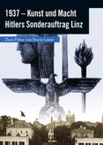 1937 - Kunst und Macht &amp; Hitlers Sonderauftrag Linz