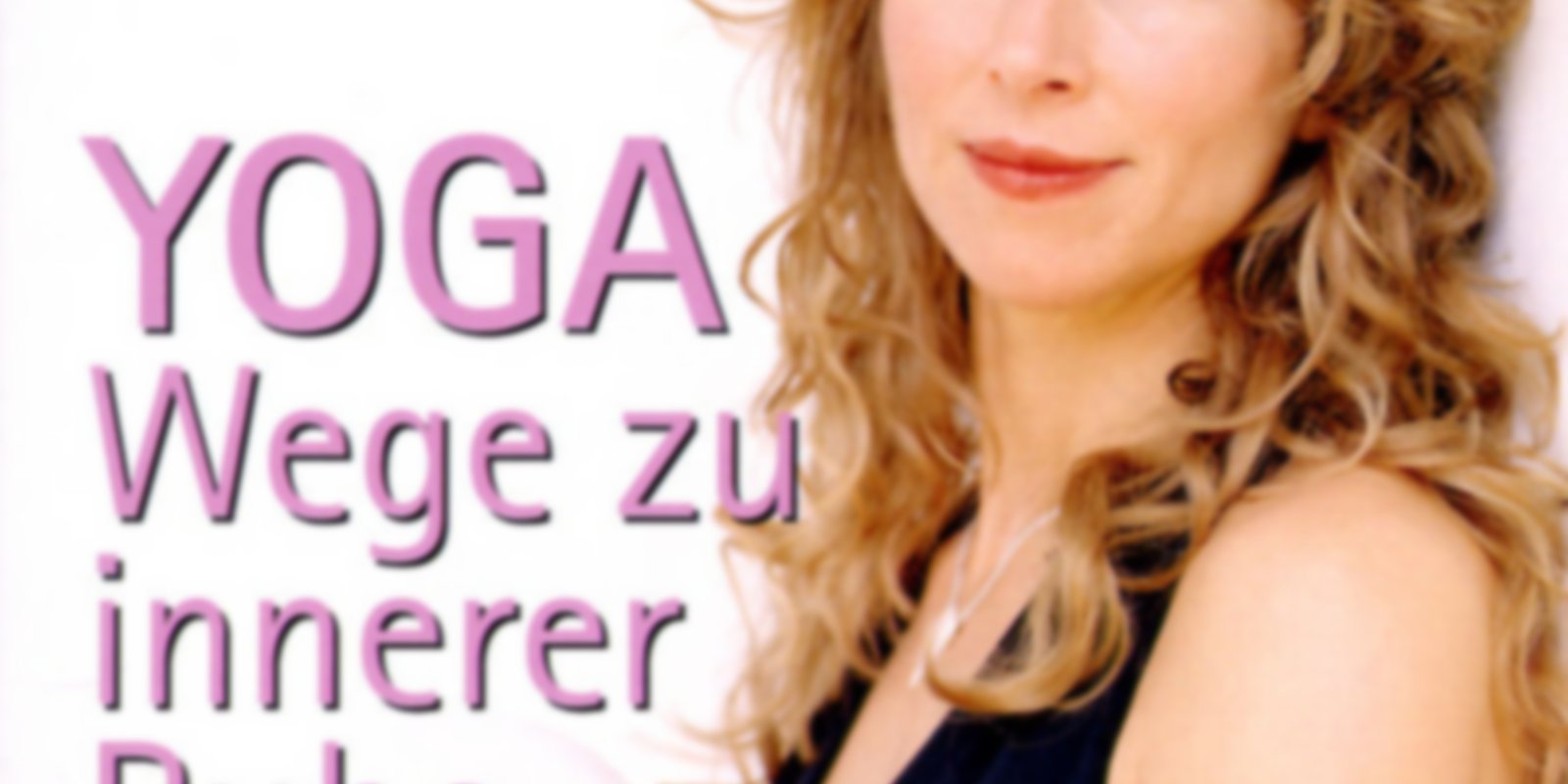 Yoga - Wege zu innerer Ruhe