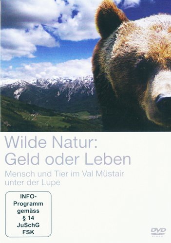 Wilde Natur: Geld oder Leben - Mensch und Tier im Val Müstair unter der Lupe (DVD)