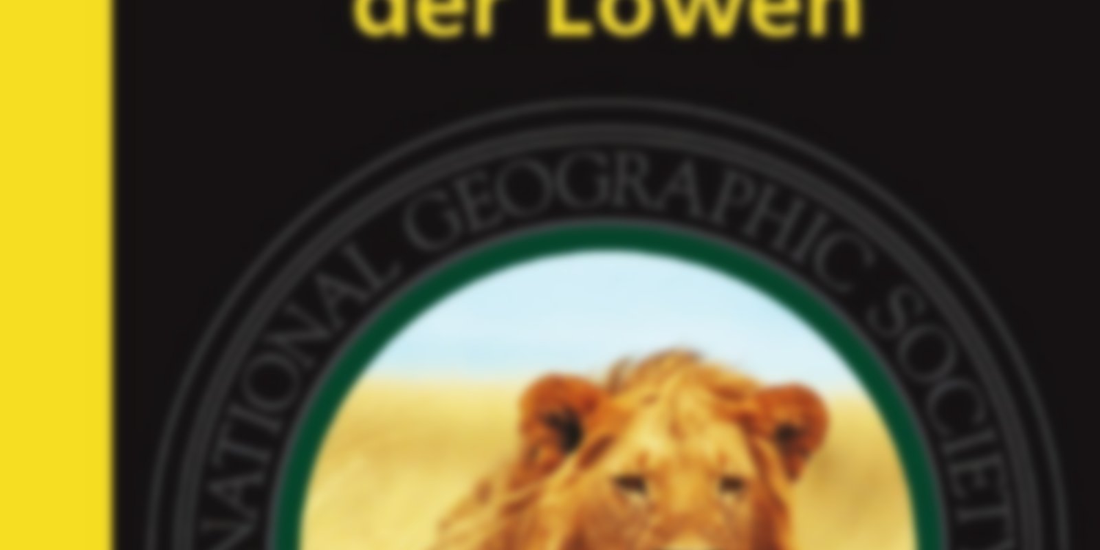 National Geographic - Auf der Fährte der Löwen