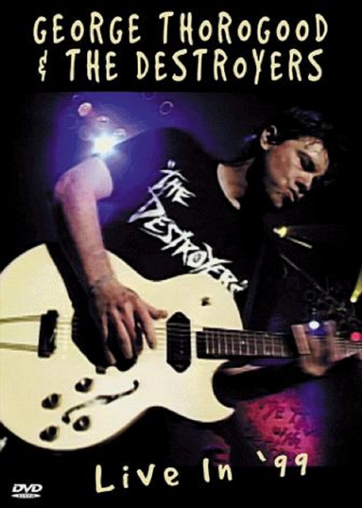 George Thorogood & The Destroyers - Live In 99: DVD Oder Blu-ray Leihen ...