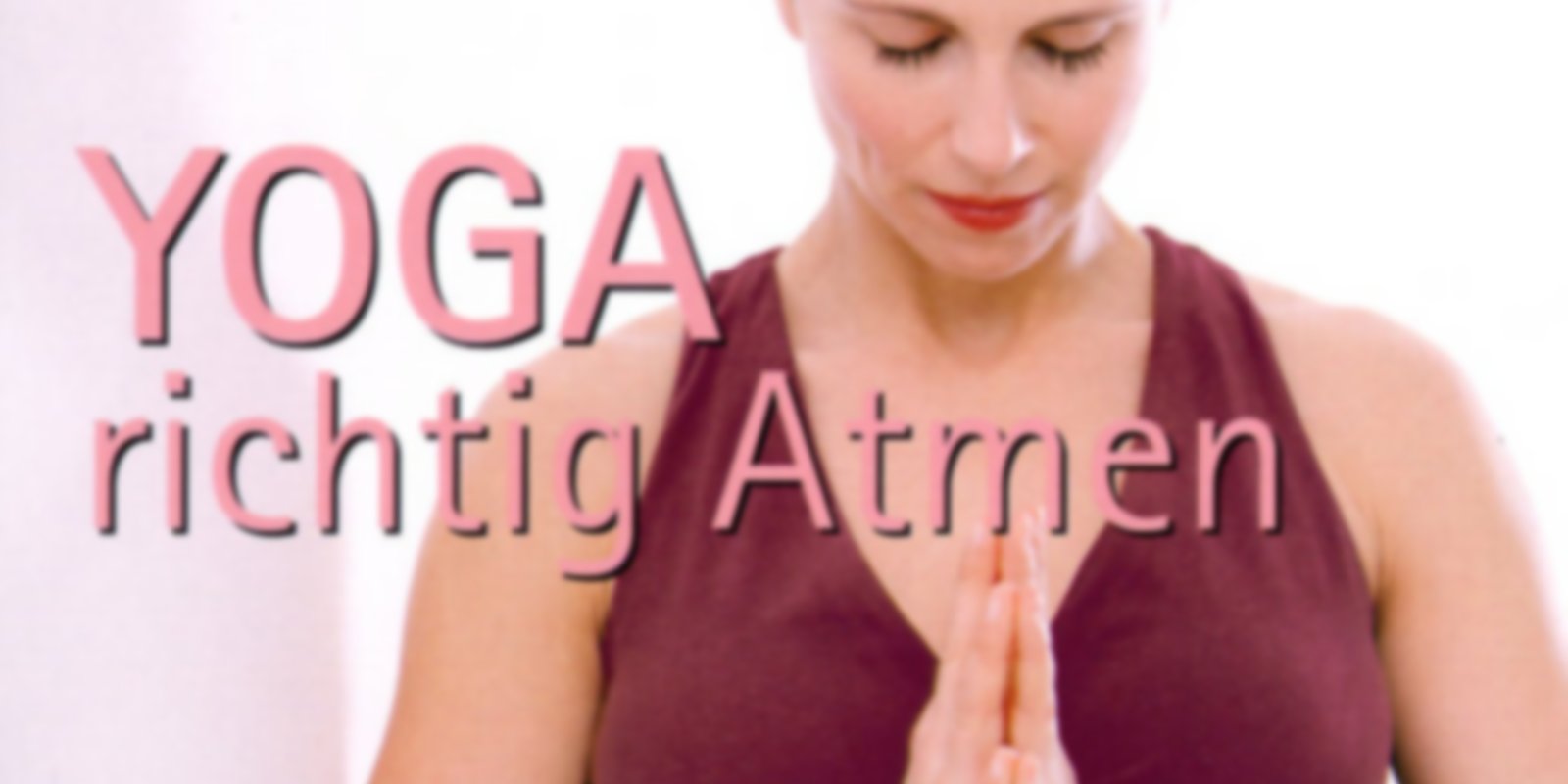 Yoga - Richtig atmen