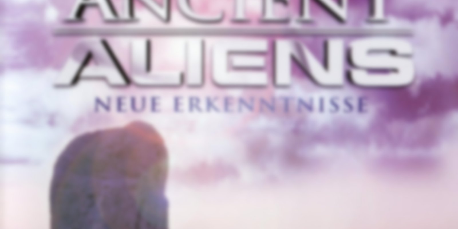 Ancient Aliens - Neue Erkenntnisse