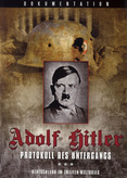 Adolf Hitler - Protokoll des Untergangs