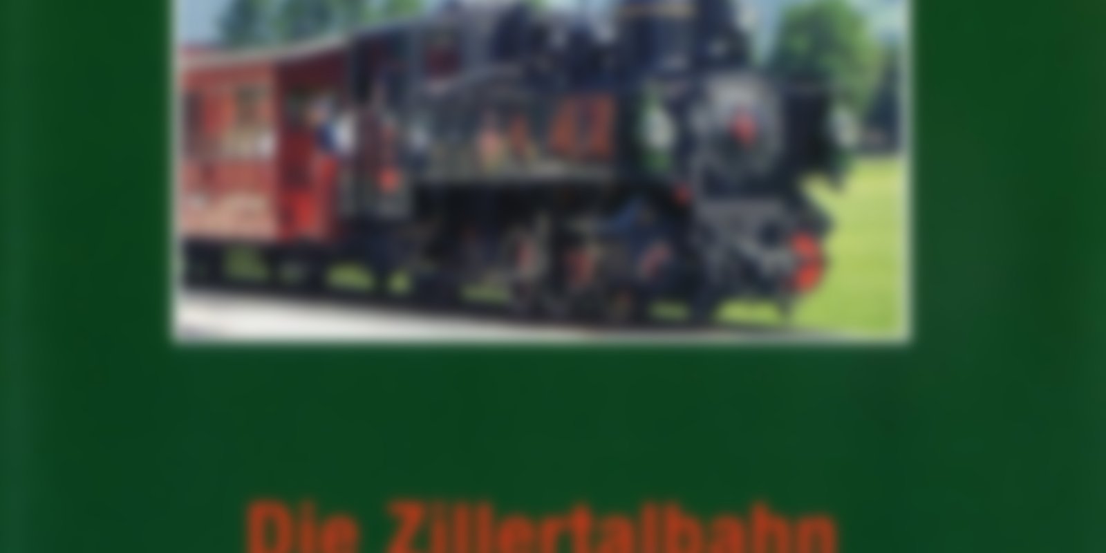 Dampfend durch Österreich - Die Zillertalbahn