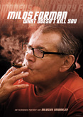 Milos Forman - What Doesn&#039;t Kill You
