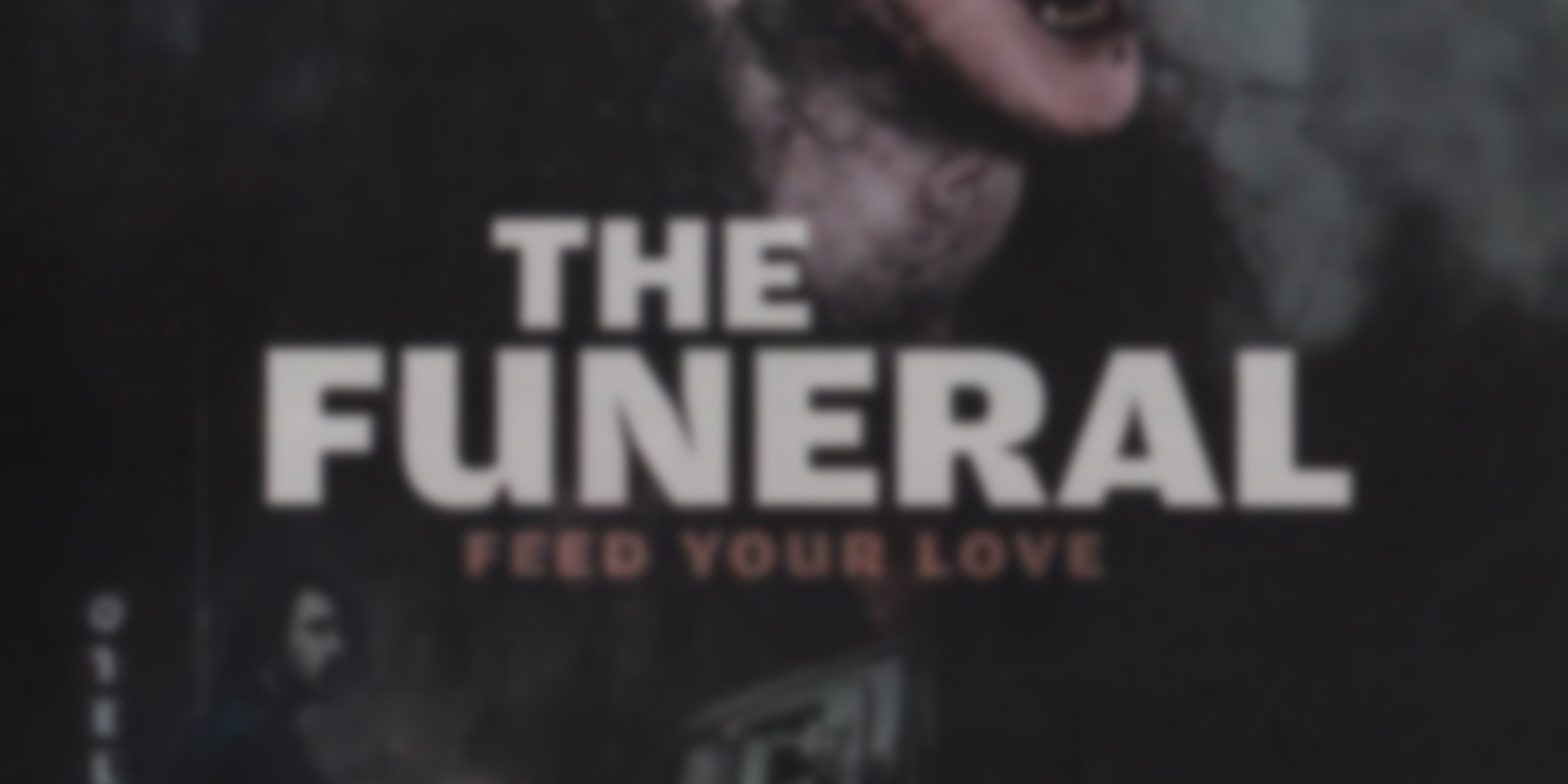 The Funeral - Feed Your Love