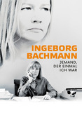 Ingeborg Bachmann - Jemand, der einmal ich war
