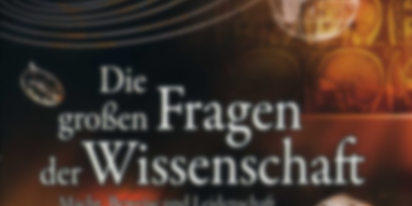 Die großen Fragen der Wissenschaft