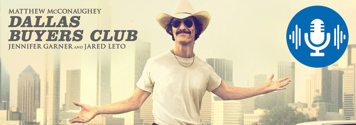 Podcast: Dallas Buyers Club: Den Oscar verdient? Dallas Buyers Club im Podcast