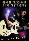 George Thorogood &amp; The Destroyers - Live in 99