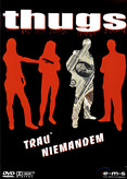 Thugs - Trau&#039; Niemandem