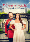 A Match for the Prince - Prinzessin gesucht