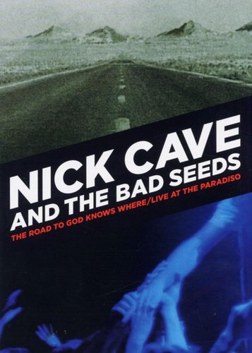 Nick Cave & The Bad Seeds - The Road to God Knows Where - Poster 1
