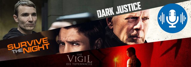 Geballte Ladung Podcast: 3 in 1 Podcast: Dark Justice, Survive the Night & The Vigil