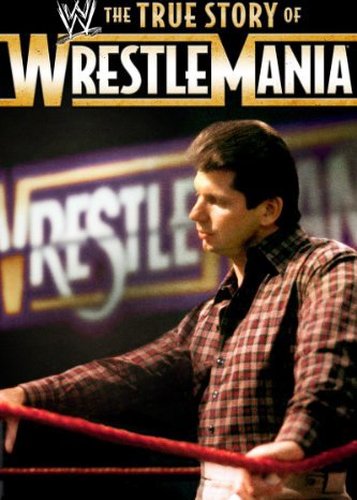 WWE - The True Story of WrestleMania - Poster 1