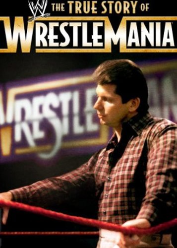 WWE - The True Story of WrestleMania - Poster 1