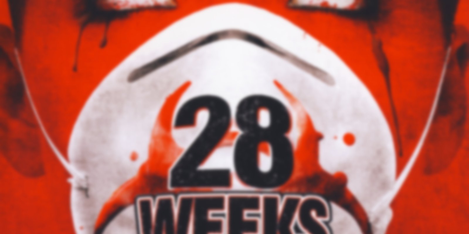 28 Weeks Later