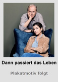 Dann passiert das Leben