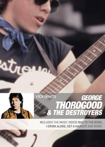 George Thorogood & The Destroyers - Video Hits - Poster 1