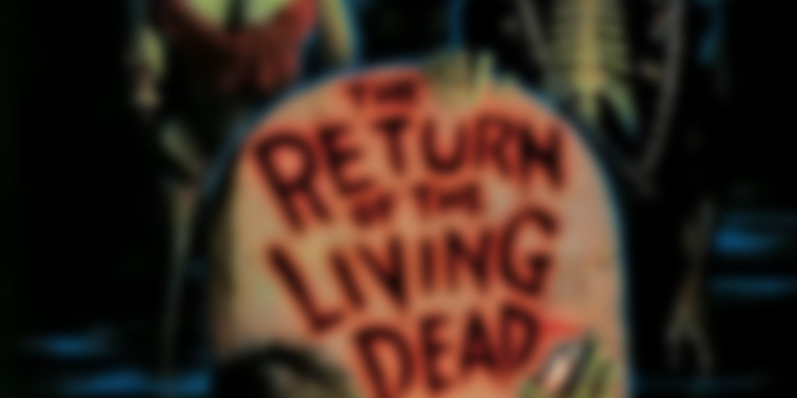 Return of the Living Dead - Die Rückkehr der lebenden Toten