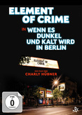 Element of Crime - Wenn es dunkel und kalt wird in Berlin